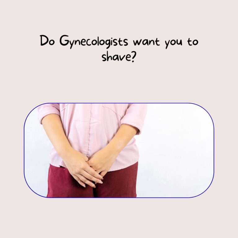 Do Gynecologists want you to shave?