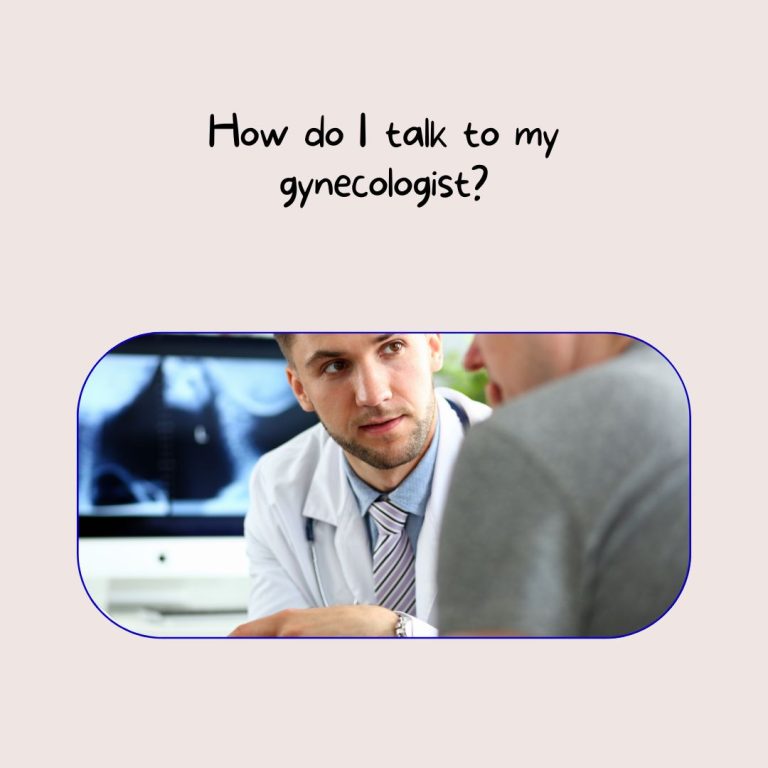 How do I talk to my gynecologist?