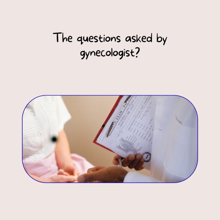 The questions asked by gynecologist?