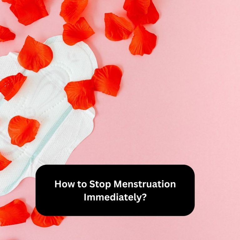 How to Stop Menstruation Immediately?