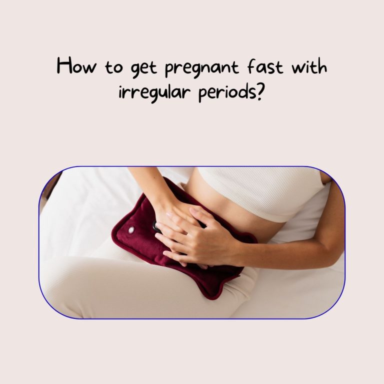 How to get pregnant fast with irregular periods?