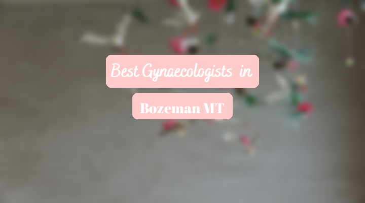 Best Gynaecologists In Bozeman MT