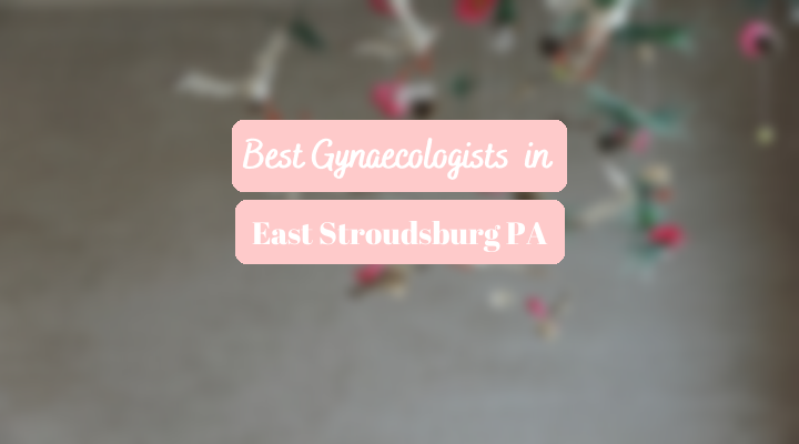 Best Gynaecologists In East Stroudsburg PA