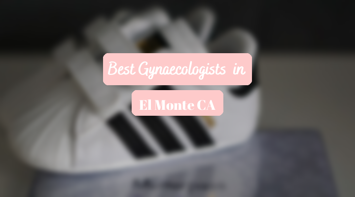 Best Gynaecologists In El Monte CA