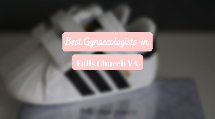 Best Gynaecologists In Falls Church VA