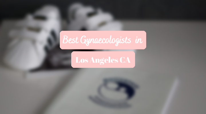 Best Gynaecologists In Los Angeles CA