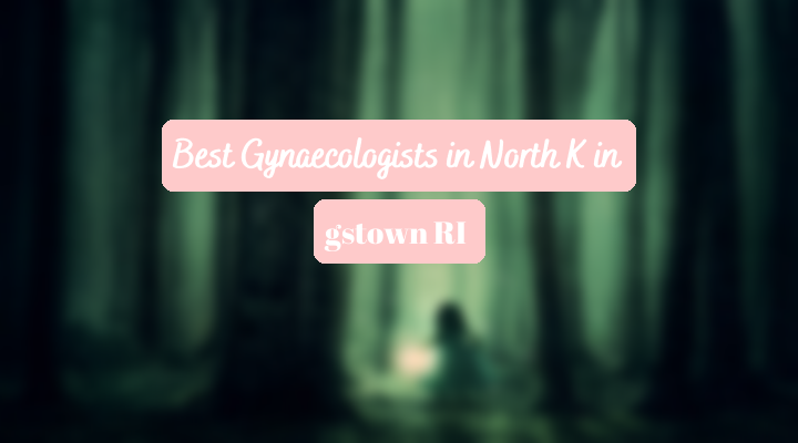 Best Gynaecologists In North Kingstown RI
