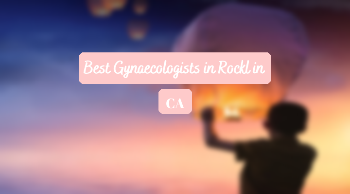 Best Gynaecologists In Rocklin CA