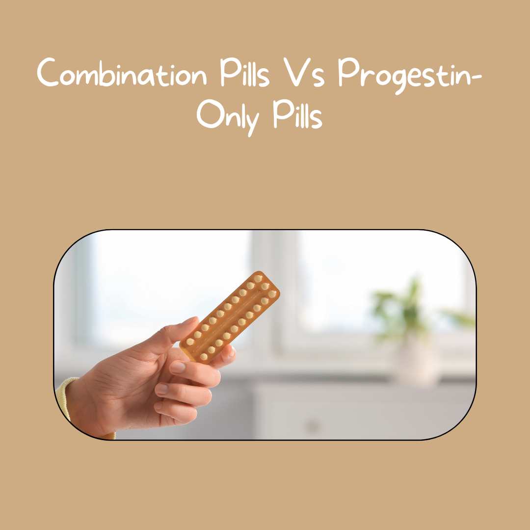 Combination Pills Vs Progestin-Only Pills