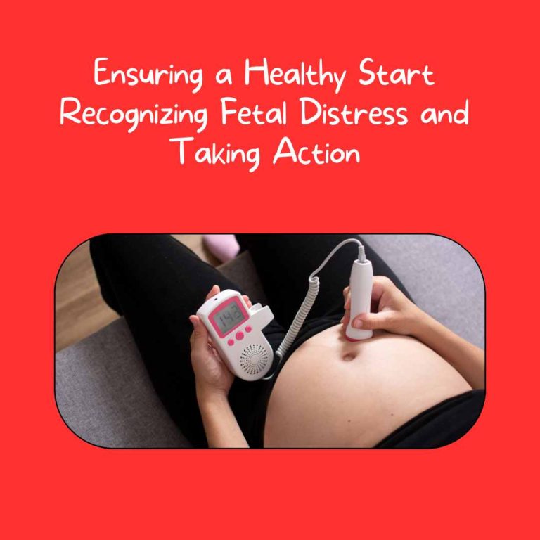 Ensuring A Healthy Start  Recognizing Fetal Distress And Taking Action