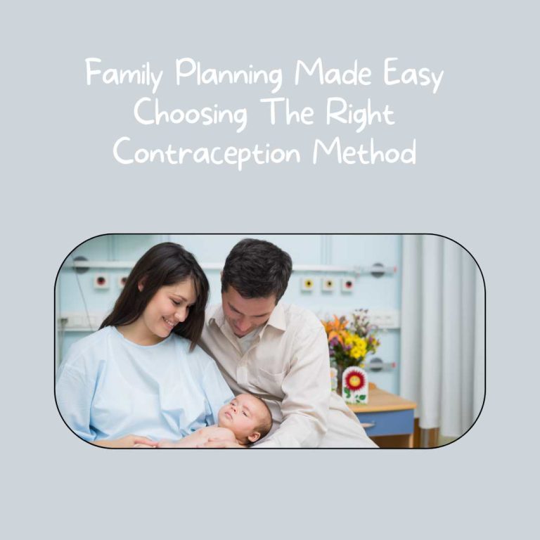 Family Planning Made Easy Choosing The Right Contraception Method