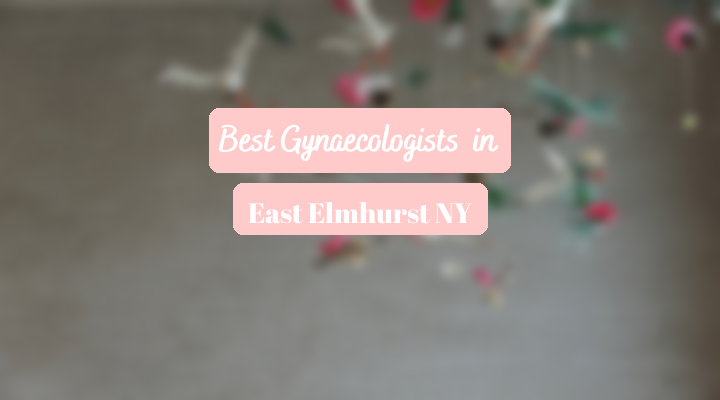 Best Gynaecologists In East Elmhurst NY