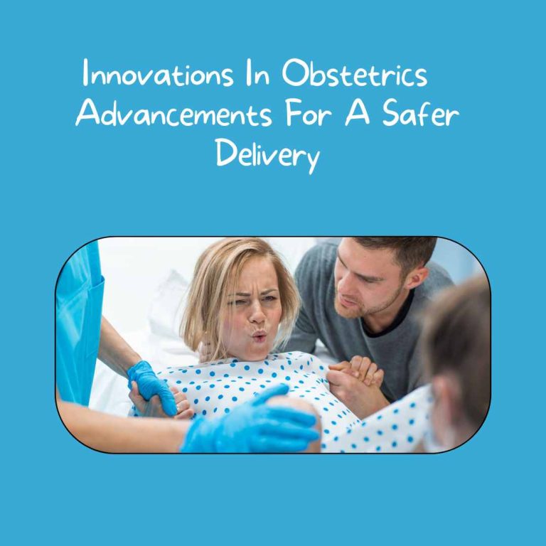 Innovations In Obstetrics  Advancements For A Safer Delivery