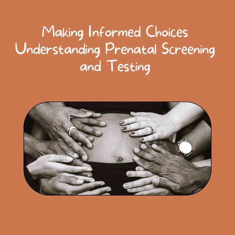 Making Informed Choices Understanding Prenatal Screening And Testing