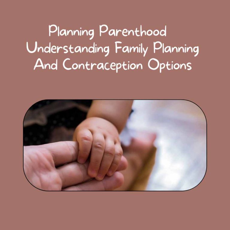 Planning Parenthood  Understanding Family Planning And Contraception Options