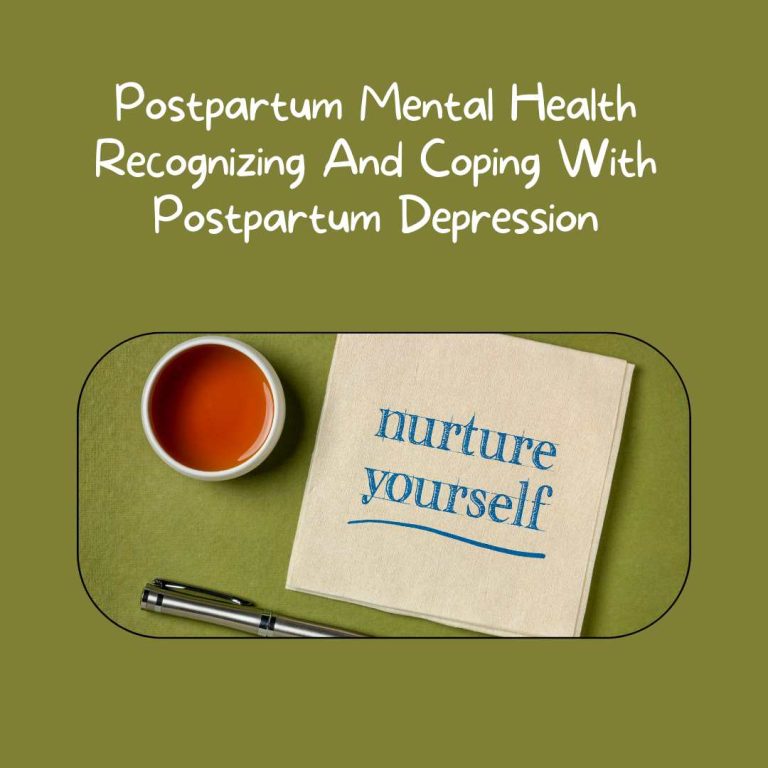 Postpartum Mental Health Recognizing And Coping With Postpartum Depression