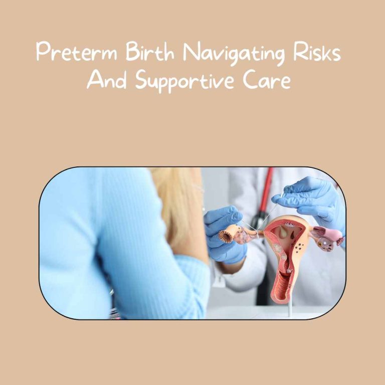 Preterm Birth Navigating Risks And Supportive Care