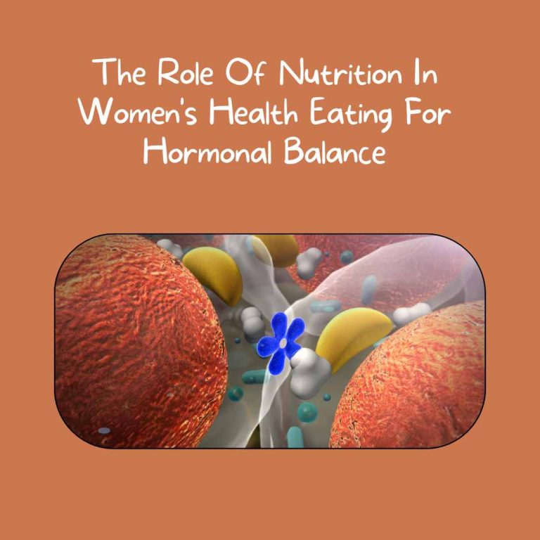 The Role Of Nutrition In Women’s Health Eating For Hormonal Balance