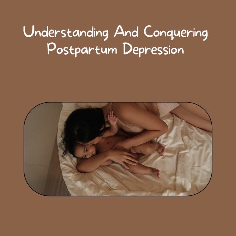 Understanding and Conquering Postpartum Depression