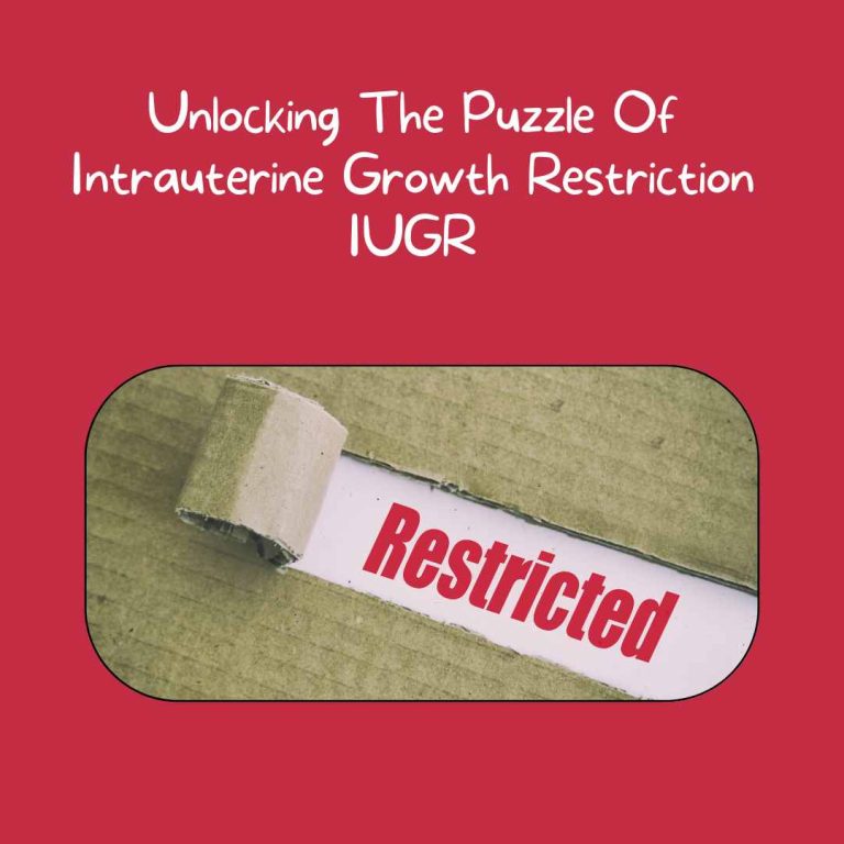 Unlocking The Puzzle Of Intrauterine Growth Restriction  IUGR