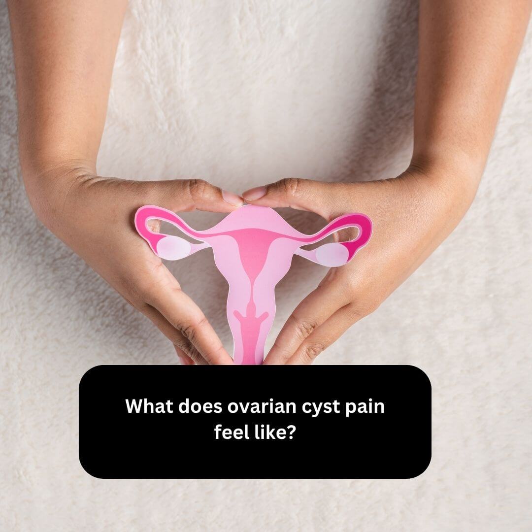 What does ovarian cyst pain feel like?